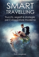 Smart Travelling: Trucchi segreti e strategie per il viaggiatore moderno B08NRZGH1D Book Cover