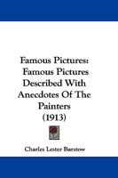 Famous Pictures: Famous Pictures Described With Anecdotes of the Painters 1014185858 Book Cover