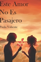 ESTE AMOR NO ES PASAJERO: POESÍA DE UN PAR DE AMORES (Spanish Edition) B0DSWPSFHJ Book Cover