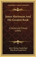 James Martineau and His Greatest Book 1164682067 Book Cover