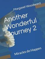 Another Wonderful Journey 2: Miracles do Happen 1725038412 Book Cover