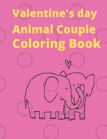 Valentine's Day Animal Couple Coloring Book: Cute Coloring Book For Kids ages 2-5,Cute Couple Animals Coloring Pages for Kids, Toddlers, Preschool B08W717J1X Book Cover