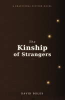 The Kinship of Strangers: A Fractional Fiction Novel B0GFJNB5QD Book Cover