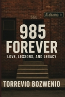 985 Forever: Love, Lessons, and Legacy: Love, Lessons, and Legacy B0FJ5KJ9B3 Book Cover