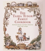 The Tasha Tudor Family Cookbook: Heirloom Recipes and Warm Memories from Corgi Cottage 151071099X Book Cover