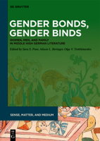 Gender Bonds, Gender Binds: Women, Men, and Family in Middle High German Literature 3111121798 Book Cover