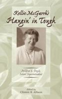 Kellie McGarrh's Hangin' in Tough: Mildred E. Doyle, School Superintendent (History of Schools and Schooling, V. 3.) 0820437441 Book Cover