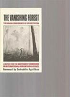 The Vanishing forest: The human consequences of deforestation : a report for the Independent Commission on International Humanitarian Issues 086232632X Book Cover