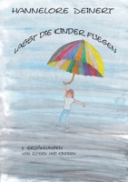 Lasst die Kinder fliegen: Von Eltern und Ihren Kindern 375048175X Book Cover