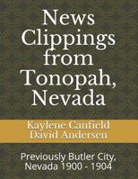News Clippings from Tonopah, Nevada: Previously Butler City, Nevada 1900 - 1904 1081024410 Book Cover