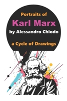 Portraits of Karl Marx by Alessandro Chiodo: a Cycle of Drawings B0DWSPDHQK Book Cover