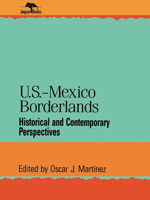 U.S.-Mexico Borderlands: Historical and Contemporary Perspectives (Jaguar Books on Latin America) 0842024476 Book Cover