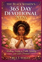 The Black Women's 365 Day Devotional 2026: Walking Boldly in Faith, Identity, and God’s Promises B0GDY1W5KH Book Cover