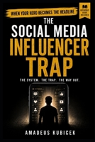 The Social Media Influencer Trap: The System. The Trap. The Way Out. B0GTV5HFSW Book Cover