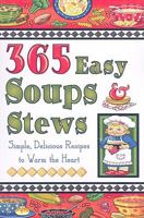 365 Easy Soups & Stews: Simple, Delicious Recipes to Warm the Heart 1931294267 Book Cover