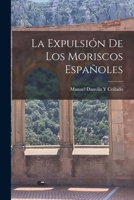 La Expulsi�n De Los Moriscos Espa�oles 1017410453 Book Cover