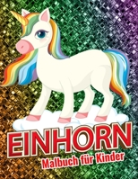 Einhorn Malbuch für Kinder: Magisches Einhorn Malbuch für Mädchen und Jungen mit 46 hochwertigen einzigartigen Bildern B09CRW3DDB Book Cover