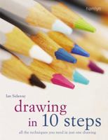 Drawing in 10 Steps: All the Techniques You Need in Just One Drawing 0600614824 Book Cover