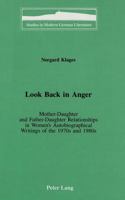 Look Back in Anger: Mother-Daughter and Father-Daughter Relationships in Women's Autobiographical Writings of the 1970s and 1980s 0820425206 Book Cover