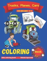 trucks, planes and cars coloring book for kids ages 2-4: monster trucks coloring books, race car coloring books for kids ages 2-4, planes and cars coloring book ages 2-4 4-8 B08CWBDCSN Book Cover