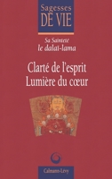 Clarté de l'esprit, Lumière du coeur (Sagesses) 2702125190 Book Cover