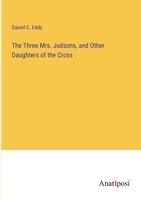 The Three Mrs. Judsons, and Other Daughters of the Cross 3382327384 Book Cover