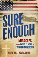 Sure Enough: Miracles From World War to World Missions 1632965364 Book Cover