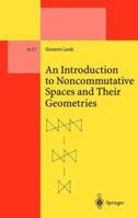 An Introduction to Noncommutative Spaces and Their Geometries (Lecture Notes in Physics) 3662141094 Book Cover