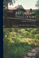 Art Out-Of-Doors: Hints On Good Taste in Gardening 1021644307 Book Cover