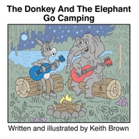 The Donkey And The Elephant Go Camping 0578699893 Book Cover