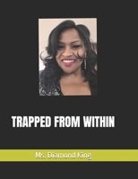 TRAPPED FROM WITHIN B0DS7D494H Book Cover