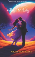 The Village Melody: A Pure Village Love Story Of the 2 Souls of Yeshwanthapuram Village B0CMHCL7KW Book Cover