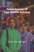 Adventures of Far North Johnny 1639372598 Book Cover