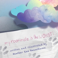 My Roommate is the Worst!: A furry roommate goes from bad to best. 1777960932 Book Cover