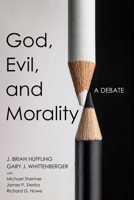 God, Evil, and Morality 1666782416 Book Cover