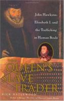 The Queen's Slave Trader: John Hawkyns, Elizabeth I, and the Trafficking in Human Souls 0060935693 Book Cover