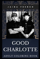 Good Charlotte Adult Coloring Book: Punk Pop Prodigy Band and Acclaimed Songwriters Inspired Coloring Book for Adults 1708466266 Book Cover