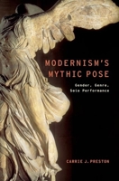 Modernism's Mythic Pose: Gender, Genre, Solo Performance 0199384584 Book Cover