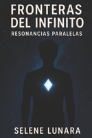 FRONTERAS DEL INFINITO: Resonancias Paralelas (Spanish Edition) B0FJ7BVP8B Book Cover