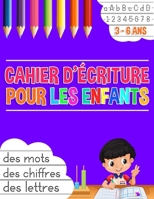 Cahier d'écriture des chiffres, des lettres, des mots pour enfants: cahier d'activité pour tracer les lettres et les chiffres de façon amusante et App B088XWRTXK Book Cover