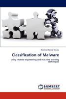 Classification of Malware: using reverse engineering and machine learning techniques 3846505382 Book Cover