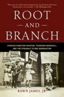 Root and Branch: Charles Hamilton Houston, Thurgood Marshall, and the Struggle to End Segregation 1596916060 Book Cover