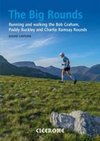 The Big Rounds: Running and walking the Bob Graham, Paddy Buckley and Charlie Ramsay Rounds 1852847727 Book Cover