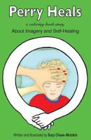 Perry Heals: About Imagery and Self-Healing 1511923806 Book Cover