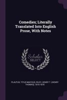 Comedies; Literally Translated Into English Prose, With Notes 1378895142 Book Cover