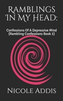 Ramblings In My Head: : Confessions Of A Depressive Mind (Rambling Confessions Book 1) B089M6P23V Book Cover