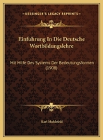 Einfuhrung In Die Deutsche Wortbildungslehre: Mit Hilfe Des Systems Der Bedeutungsformen 1162494271 Book Cover