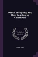 Ode on the Spring & Elegy in a Country Churchyard 1022391836 Book Cover