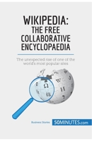 Wikipedia, The Free Collaborative Encyclopaedia: The unexpected rise of one of the world’s most popular sites 2808002491 Book Cover