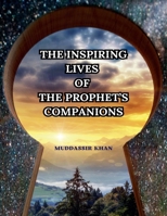 The Inspiring Lives of the Prophet's Companions B0F2WCHHKY Book Cover